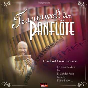 Album Friedbert Kerschbaumer: Traumwelt Der Panflöte