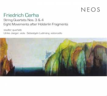 Friedrich Cerha: String Quartets Nos. 3 & 4 / Eight Movements After Hölderlin Fragments