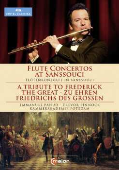 Friedrich Ii.von Preussen "friedrich Der Große": Emmanuel Pahud - Flötenkonzerte Aus Sanssouci