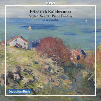 Friedrich Kalkbrenner: Sextet, Septet, Piano Fantasy