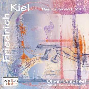 Friedrich Kiel: Das Gesamtwerk Für Klavier Vol.2
