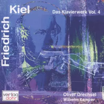 Friedrich Kiel: Das Gesamtwerk Für Klavier Vol.4
