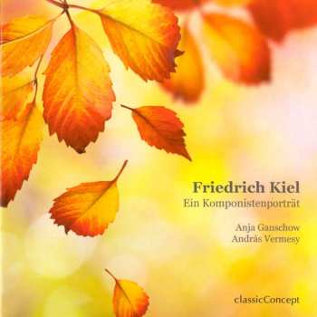 Album Friedrich Kiel: Lieder & Klavierwerke