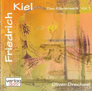 Album Friedrich Kiel: Das Klavierwerk Volume 1