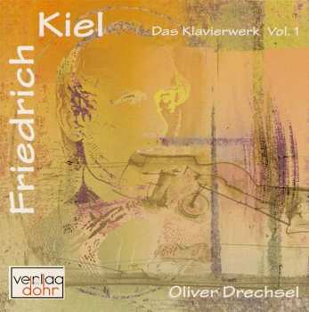 CD Friedrich Kiel: Das Klavierwerk Volume 1 485701