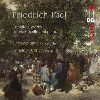 Album Friedrich Kiel: Sämtliche Werke Für Cello & Klavier