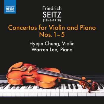Album Friedrich Seitz: Concertos for Violin and Piano Nos. 1-5