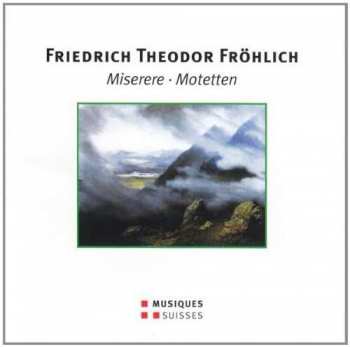Album Friedrich Theodor Fröhlich: Miserere Für 12 Stimmen & Klavier