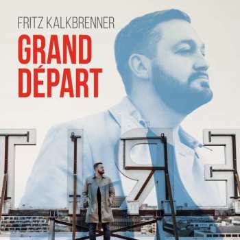 Album Fritz Kalkbrenner: Grand Départ
