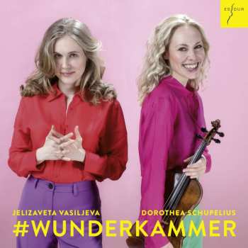Album Fritz Kreisler: Dorothea Schupelius & Jelizaveta Vasiljeva - # Wunderkammer