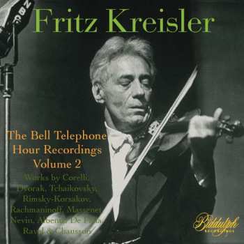 Album Fritz Kreisler: Fritz Kreisler - The Bell Telephone Hour Recordings Vol.2
