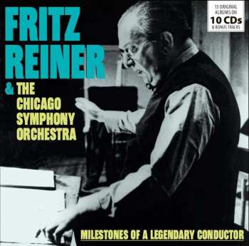Album Fritz Reiner & The Chicago Symphony Orch: Fritz Reiner & Chicago Symphony Orchestra - Milestones Of A Legendary Conductor