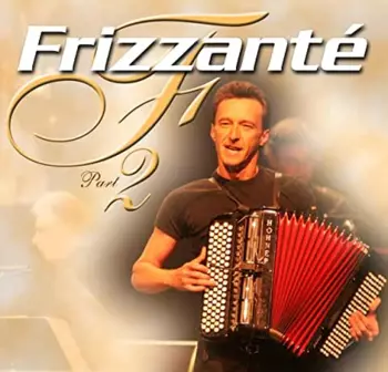 Frizzanté: Greatest Accordeon Hits 2