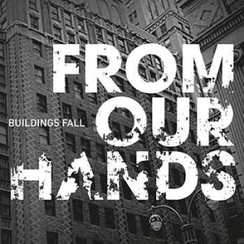 Album From Our Hands: Buildings Fall
