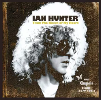 Ian Hunter: From The Knees Of My Heart