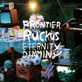 Frontier Ruckus: Eternity Of Dimming