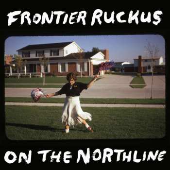 Album Frontier Ruckus: On The Northline