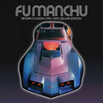 CD Fu Manchu: Return To Earth 1991-1993 Deluxe Edition DLX | LTD 106198