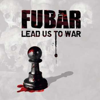 Album F.U.B.A.R.: Lead Us To War