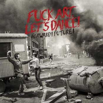 Album Fuck Art, Let's Dance!: Forward! Future!