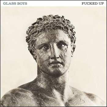 Album Fucked Up: Glass Boys