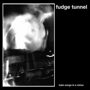 CD Fudge Tunnel: Hate Songs In E Minor 255738