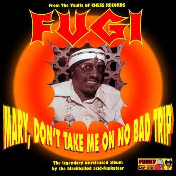 LP Fugi: Mary, Don't Take Me On No Bad Trip 508621