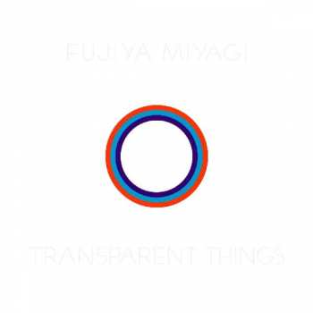 Album Fujiya & Miyagi: Transparent Things / Different Blades From The Same Pair Of Scissors