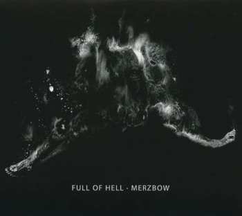 Full Of Hell: Full Of Hell · Merzbow