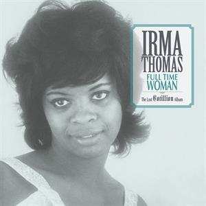 Album Irma Thomas: Full Time Woman (The Lost Cotillion Album)
