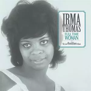 Irma Thomas: Full Time Woman (The Lost Cotillion Album)