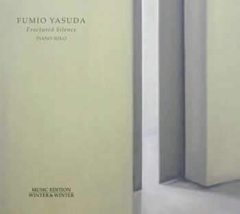 Album Fumio Yasuda: Fractured Silence: Piano Solo