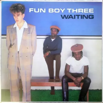Fun Boy Three: Waiting