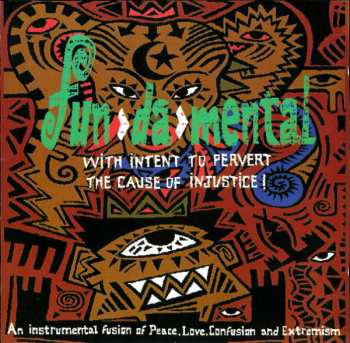 CD Fun-Da-Mental: With Intent To Pervert The Cause Of Injustice! 40598