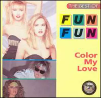 Fun Fun: The Best Of Fun Fun - Color My Love
