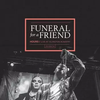 Funeral For A Friend: Hours / Live At Islington Academy