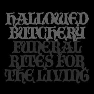 Hallowed Butchery: Funeral Rites For The Living
