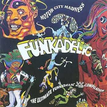 Album Funkadelic: Motor City Madness - The Ultimate Funkadelic Westbound Compilation