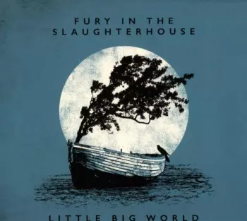 Fury In The Slaughterhouse: Little Big World