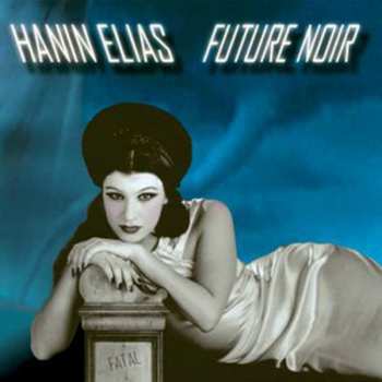 Album Hanin Elias: Future Noir