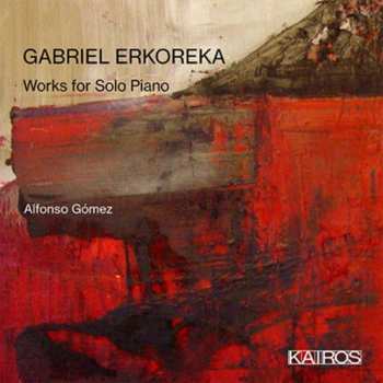 Gabriel Erkoreka: Klavierwerke