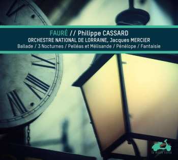 Album Gabriel Fauré: Ballade; 3 Nocturnes; Pelléas Et Mélisande; Pénélope; Fantaisie