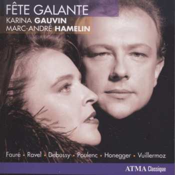 Album Gabriel Fauré: Karina Gauvin & Marc-andre Hamelin - Fete Galante