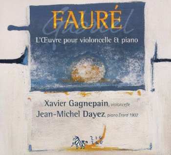 Album Gabriel Fauré: L'Oeuvre Pour Violoncelle Et Piano