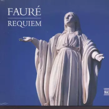 Gabriel Fauré: Requiem • Messe Basse • Cantique De Jean Racine / Andantino / Tantum Ergo