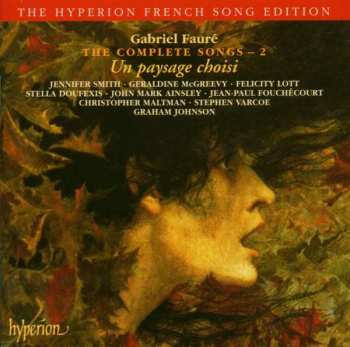 Album Gabriel Fauré: The Complete Songs - 2 - Un Paysage Choisi