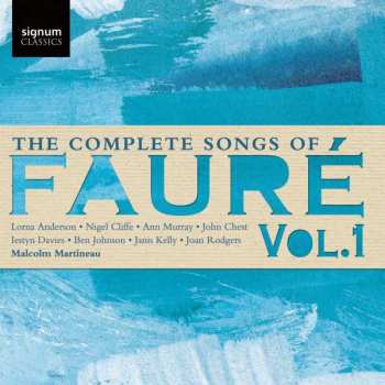 Gabriel Fauré: The Complete Songs Of Fauré Vol. 1