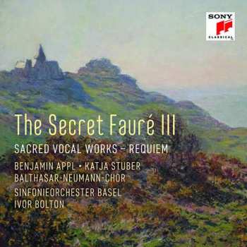 Album Gabriel Fauré: The Secret Fauré III (Sacred Vocal Works – Requiem)