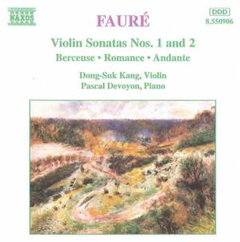 Gabriel Fauré: Violin Sonatas Nos. 1 And 2 • Berceuse • Romance • Andante