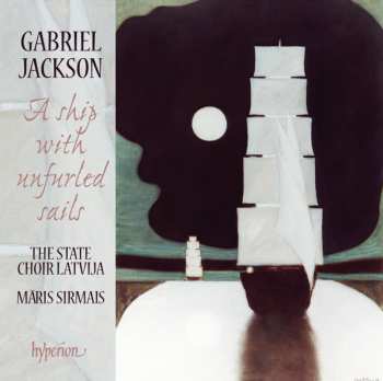 Album Gabriel Jackson: A Ship With Unfurled Sails